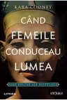 Kronika. CAND FEMEILE CONDUCEAU LUMEA. Sase regine ale Egiptului.
