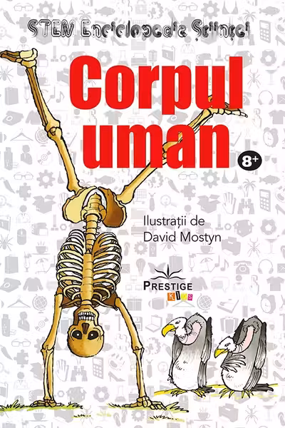 Corpul uman. Enciclopedia stiintei STEM
