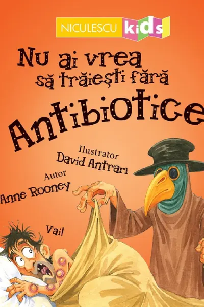 Nu ai vrea să trăieşti fără ANTIBIOTICE!