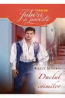 Iubiri de poveste. DUELUL INIMILOR. Kelly Bowen