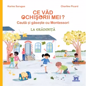 Montessori. Ce vad ochisorii mei. La gradinita