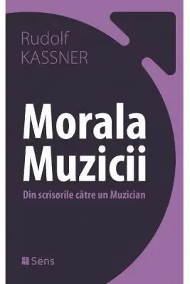 Morala muzicii. Din scrisorile catre un muzician