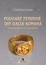 Podoabe feminine din Dacia romana. Cu privire speciala la Dacia Superior