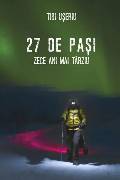 27 de pasi. Zece ani mai tarziu