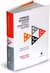 Formule de succes pentru urmatorul deceniu - Companii care au invins criza