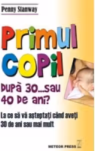 Primul copil dupa 30...sau 40 de ani?