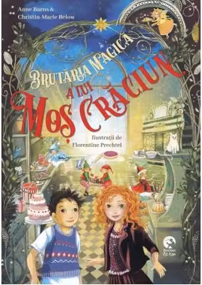 Brutaria magica a lui Mos Craciun - Anne Barns, Christin-Marie Below