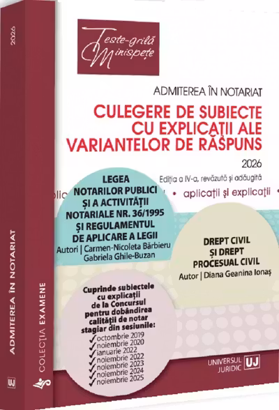 Admiterea în notariat. Culegere de subiecte cu explicații Ed.2026