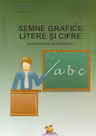 Semne grafice. Litere si cifre pentru clasa pregatitoare