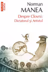 Despre Clovni: Dictatorul si Artistul