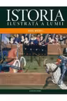 Istoria ilustrata a lumii. Evul mediu. vol. 2
