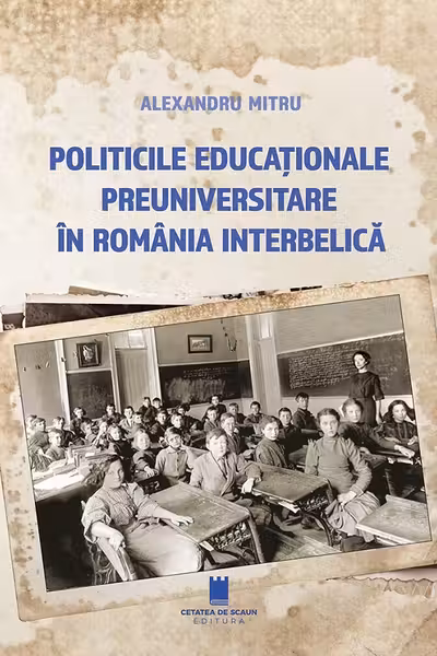 Politicile educationale preuniversitare in Romania interbelica