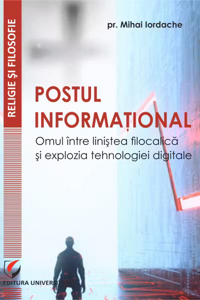 Postul informațional. Omul între liniștea filocalică și explozia tehnologiei digitale