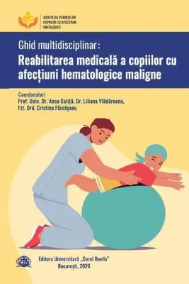 Ghid multidisciplinarr. Reabilitarea medicala a copiilor cu afectiuni hematologice maligne