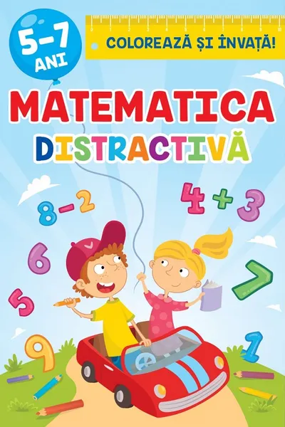 Colorează și învață. Matematică distractivă 5-7 ani.
