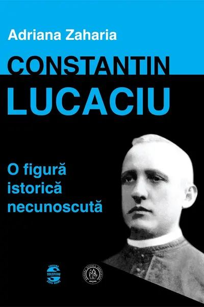 Constantin Lucaciu o figura istorica necunoscuta