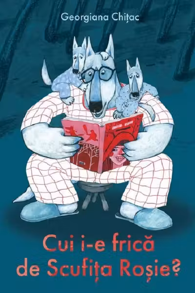 Cui i-e frica de Scufita Rosie?