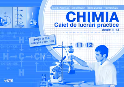 Chimia cl.11-12.Caiet de lucrari practice. Kudritkaia S.