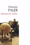 Apararea lui Galilei. O. Paler. POLIROM, 2013.