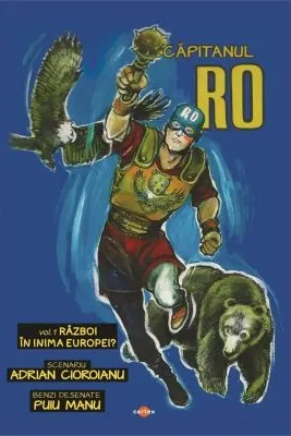 Capitanul RO. Volumul 1. Razboi in inima Europei?