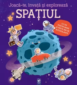 Joaca-te, invata si exploreaza spatiul