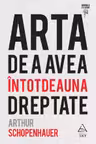 Arta de a avea intotdeauna dreptate