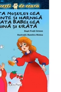 Fata mosului cea cuminte si harnica si fata babei cea haina si urata (Povesti de seara)