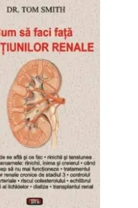 Cum să faci față afecțiunilor renale