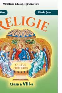 Religie. Cultul ortodox. Clasa a 8-a - Cristian Alexa, Mirela Sova