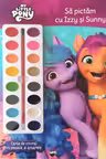 MY LITTLE PONY. Sa pictam cu Izzy si Sunny. Carte de pictat cu pensula si acuarele