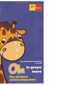 Ola in grupa mare. Curs de educatie prescolara (5-6 ani). Fise de lucru pentru prescolari. Semestrul 1. Volumul 2