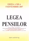 Legea pensiilor - editia a XII-a - actualizata la 5 septembrie 2007