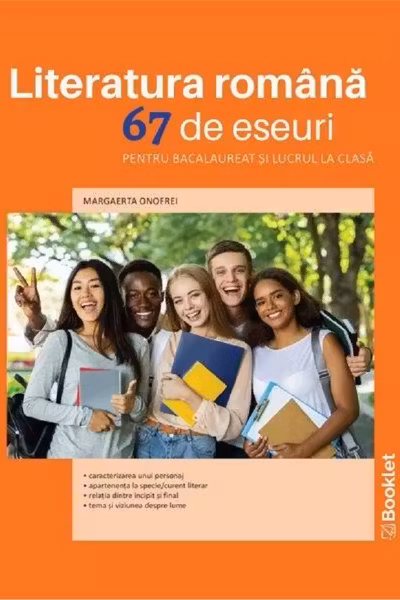 Literatura română. 67 de eseuri pentru bacalaureat și lucrul la clasă