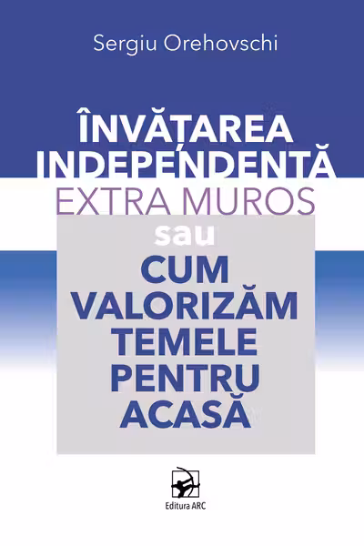 Invatarea independenta extra muros, sau Cum valorizam temele pentru acasa