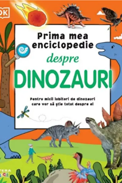 PRIMA MEA ENCICLOPEDIE DESPRE DINOZAURI