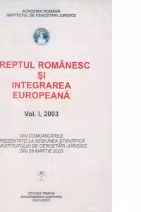 Dreptul romanesc si integrarea europeana, vol. I, 2003
