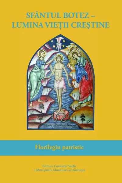 Sfântul Botez, lumina vieții creștine. Florilegiu patristic