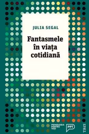Fantasmele in viata cotidiana