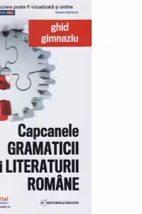 Capcanele gramaticii si literaturii romane. Ghid gimnaziu