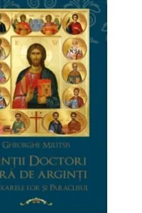 Sfintii Doctori fara de arginti. Sinaxarele lor si Paraclisul - Gheorghios Th. Militsis