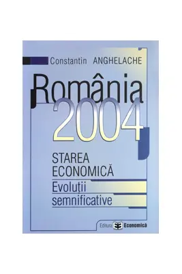 Romania 2004: starea economica, evolutii semnificative