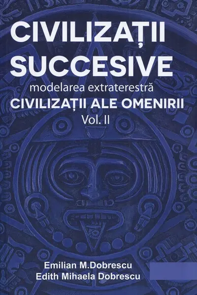 Civilizații succesive. Modelarea extraterestră Vol.2: Civilizații ale omenirii