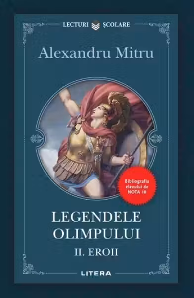 Lecturi Scolare. LEGENDELE OLIMPULUI. Vol. 2. EROII.