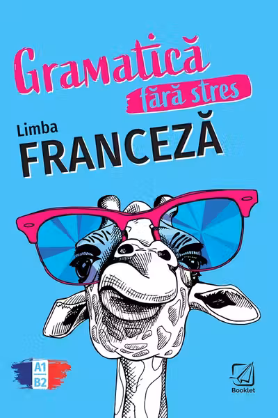 Gramatica fără stres. Limba franceză