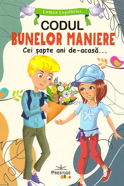 Codul Bunelor Maniere. Cei sapte ani de acasa...