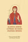 Acatistul Sfintei Cuvioase Mucenite Anastasia Romana - format mic