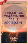 Principii de viață pentru copii și adolescenți