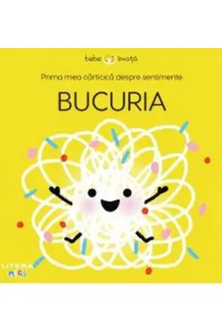 Prima mea carticica despre sentimente Bucuria Bebe invata