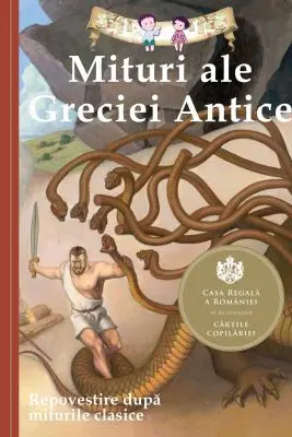 Mituri ale Greciei Antice. Repovestire dupa miturile clasice. Editia a III-a