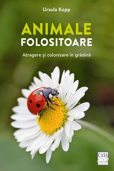 Animale folositoare. Atragere si colonizare in gradina